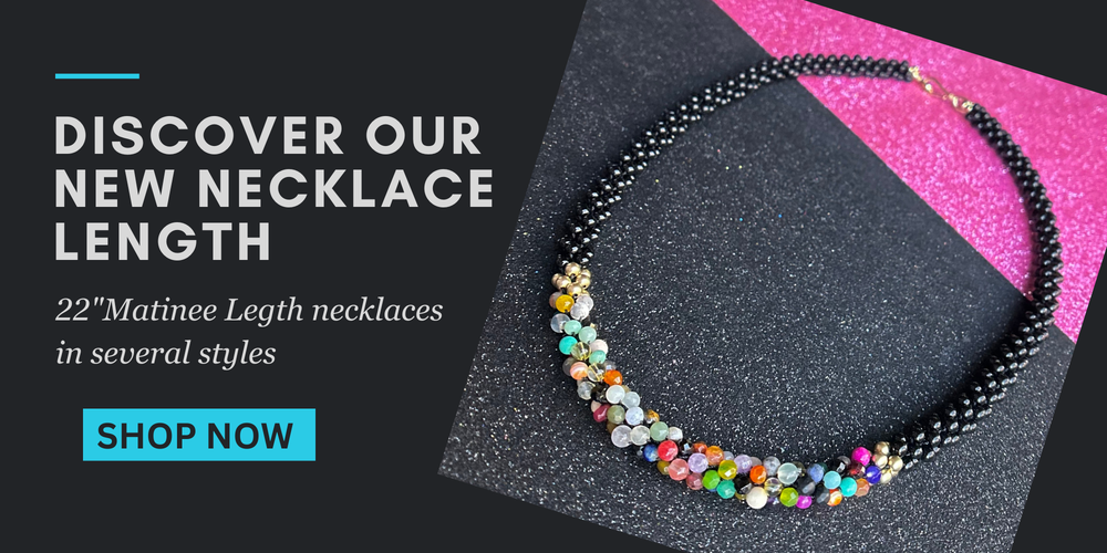 discover our new 22" matinee length necklaces